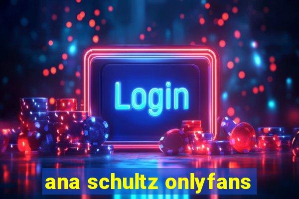 ana schultz onlyfans